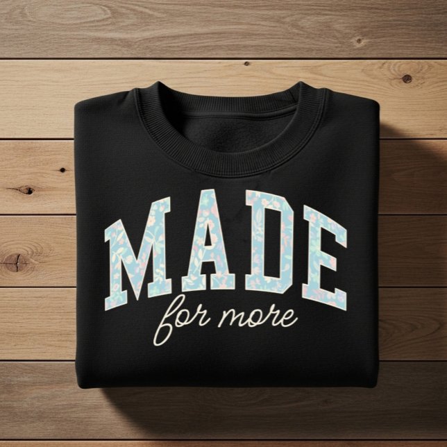 Made for more. Christian faith affirmation design  Sweatshirt (Creator Uploaded)
