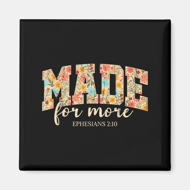 Made For More, Ephesians 2 10 Floral, Christian  Magnet (Front)