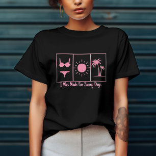 Made For Sunny Days T-Shirt