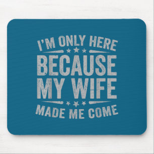 Made Here Because Wife Come Husband Mouse Mat