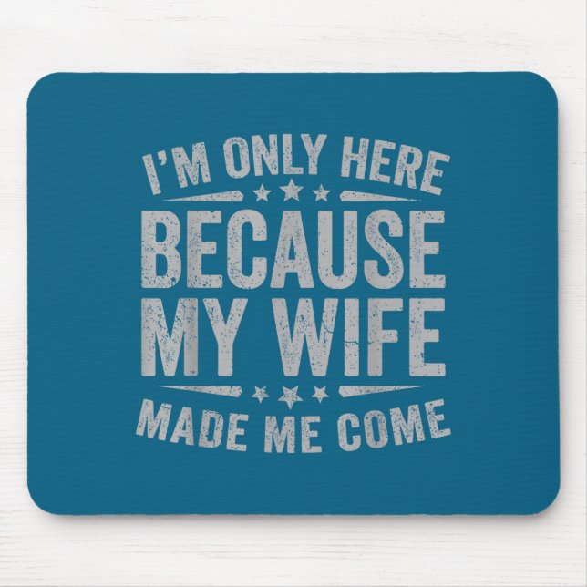 Made Here Because Wife Come Husband Mouse Mat (Front)