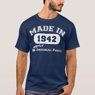 Made In 1942 Mostly Original Parts Funny 80th Birt T-Shirt