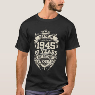 Made in 1945 80 Years of Being Awesome 80th Birthd T-Shirt