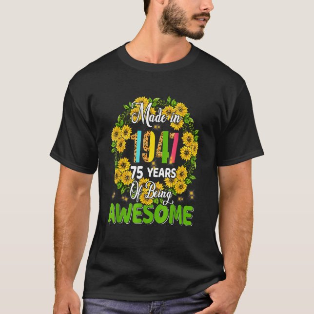Made In 1947 75 Years Of Being Awesome 75th Bday S T-Shirt (Front)