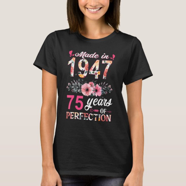 Made In 1947 Floral 75 Year Old 75th Birthday  Wom T-Shirt (Front)