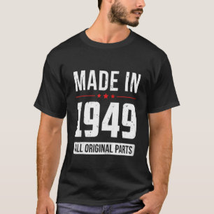 Made In 1949  All Original Parts  Born In Year Bir T-Shirt