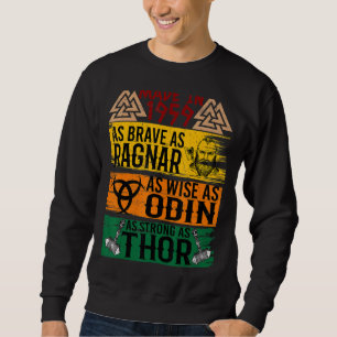 Made In 1959 As Brave As Ragnar As Wise As Odin Vi Sweatshirt
