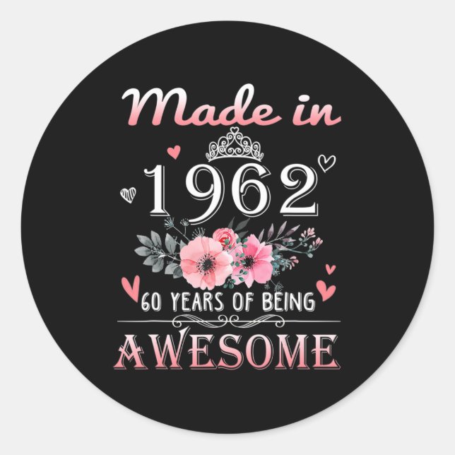 Made In 1962 Floral 60 Year Old 60th Birthday Gift Classic Round Sticker (Front)