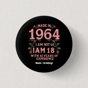 Made In 1964 I Am Not 60 I'm 18 With 42 Years Fun 3 Cm Round Badge