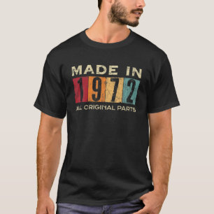Made In 1972 50Th Bday 50 Years Old All Original P T-Shirt