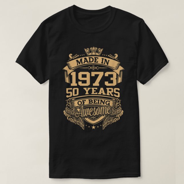 Made In 1973 50 Years Of Being Awesome 50th Birthd T-Shirt (Design Front)
