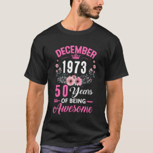 Made In 1973 50 Years Old December 50th Birthday W T-Shirt