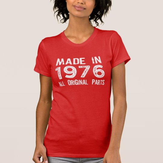 MADE in 1976 All ORIGINAL Parts Tee