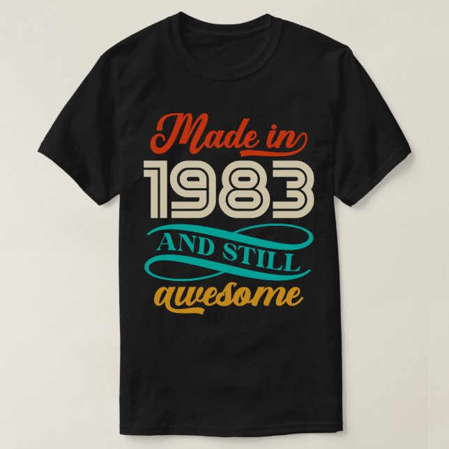 Made In 1983 And Still Awesome T-Shirt (Design Front)