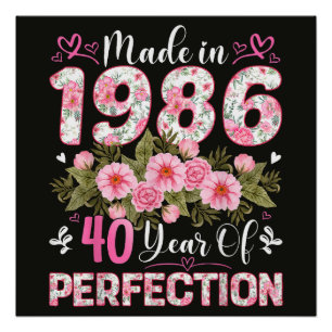 Made In 1986 40 Years Of Perfection Floral Poster