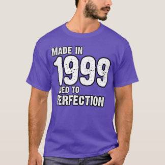 Made In 1999 For Perfection Born In 1999 T-Shirt