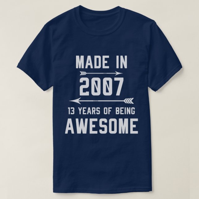 Made in 2007 13 Years of Awesome Gift Men Women T-Shirt (Design Front)