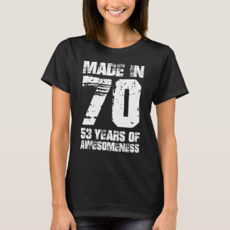 Made In 70 53 Years Of Awesomeness T-Shirt