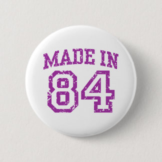 Made in 84 6 cm round badge