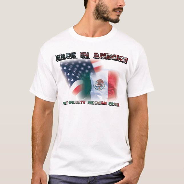 Made In America w Mexican Parts - T Shirt (Front)