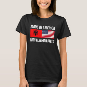 Made in America with Albanian Parts Albanian Ameri T-Shirt