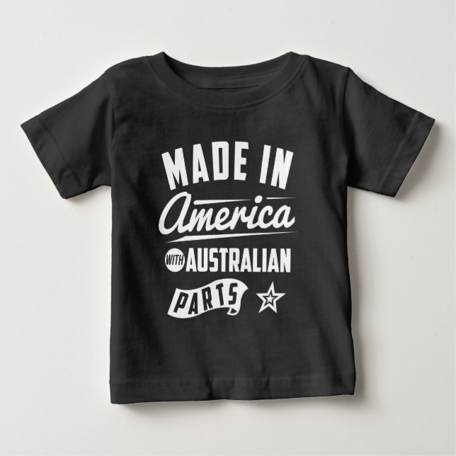 Made In America With Australian Parts Baby T-Shirt (Front)