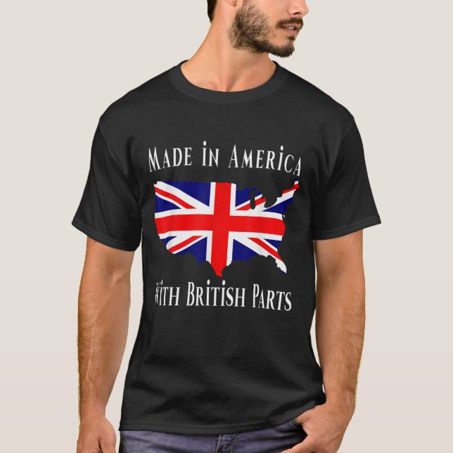 Made In America With British Parts Funny T-Shirt (Front)