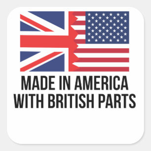 Made In America With British Parts Square Sticker