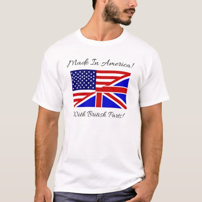Made in America with British Parts! T-Shirt (Front)