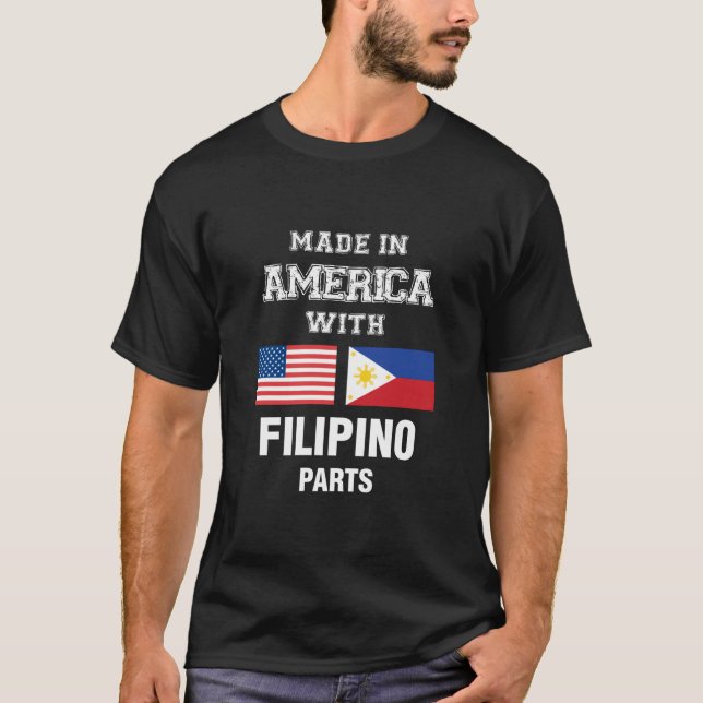 Made In America With Filipino Parts T-Shirt (Front)