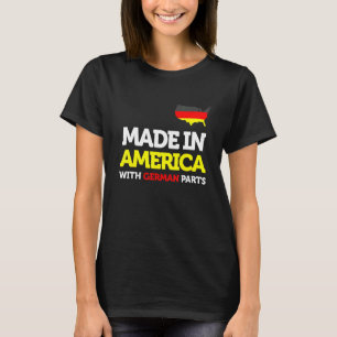 Made In America With German Parts Proud Immigrant T-Shirt
