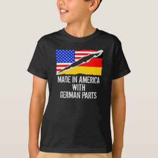 Made In America With German Parts T-Shirt