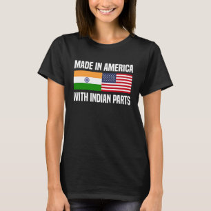 Made in America with Indian Parts Indian American T-Shirt