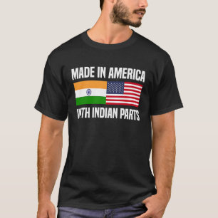 Made in America with Indian Parts Indian American T-Shirt