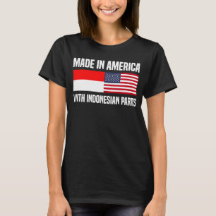 Made in America with Indonesian Parts Indonesian A T-Shirt