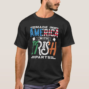 Made In America With Irish Parts Ireland St Patric T-Shirt