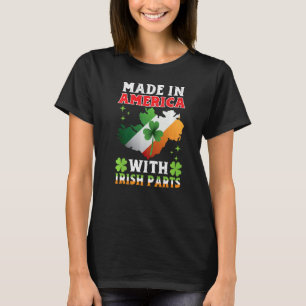 Made In America With Irish Parts Ireland St Patric T-Shirt