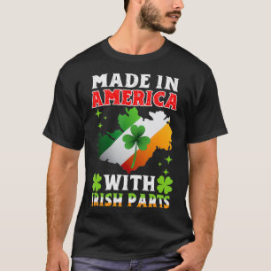 Made In America With Irish Parts Ireland St Patric T-Shirt