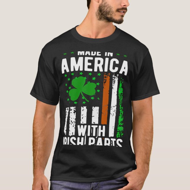 Made in America with Irish Parts St Pat's St Patri T-Shirt (Front)