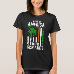 Made in America with Irish Parts St Pat's St Patri T-Shirt