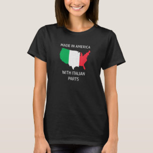 Made In America With Italian Parts  Italy And Usa  T-Shirt