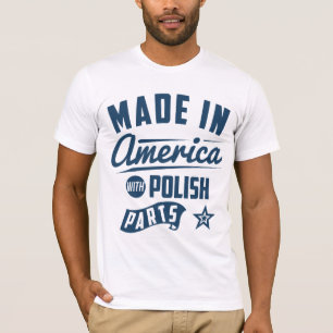 Made In America With Polish Parts T-Shirt