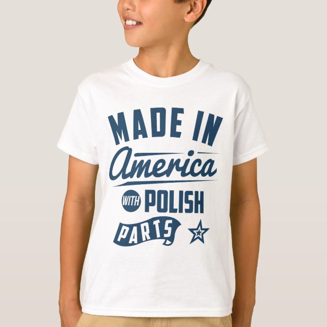 Made In America With Polish Parts T-Shirt (Front)