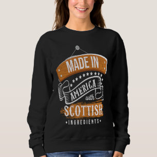Made In America With Scottish Ingredients Scotlan Sweatshirt