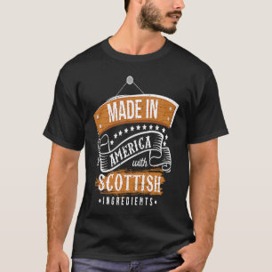 Made In America With Scottish Ingredients  Scotlan T-Shirt