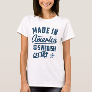 Made In America With Swedish Parts T-Shirt