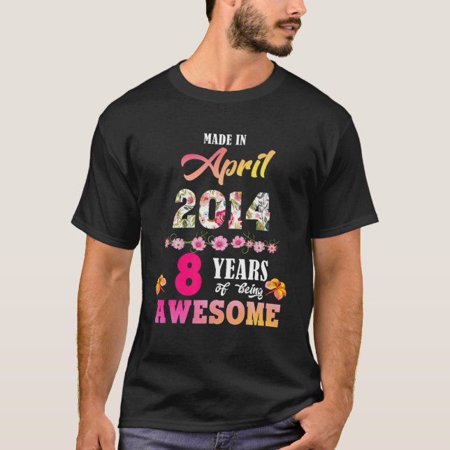 Made In April 2014 My Birthday 08 Years Of Being A T-Shirt (Front)
