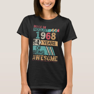 Made In August 1968 Happy Birthday 54 Years Of Bei T-Shirt