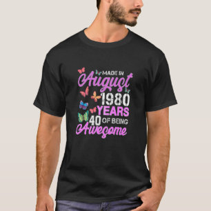 Made In August 1980 Years 40 Of Being Awesome T-Shirt