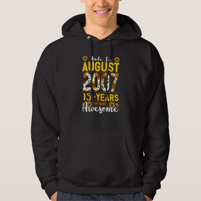 Made In August 2007 15 Years Old 15 Birthday Appar Hoodie (Front)
